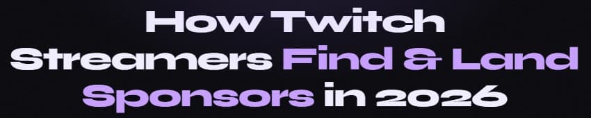How Twitch Streamers Find & Land Sponsors in 2026
